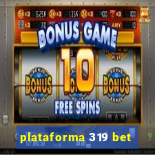 plataforma 319 bet